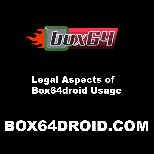 Legal Aspects of Box64droid Usage